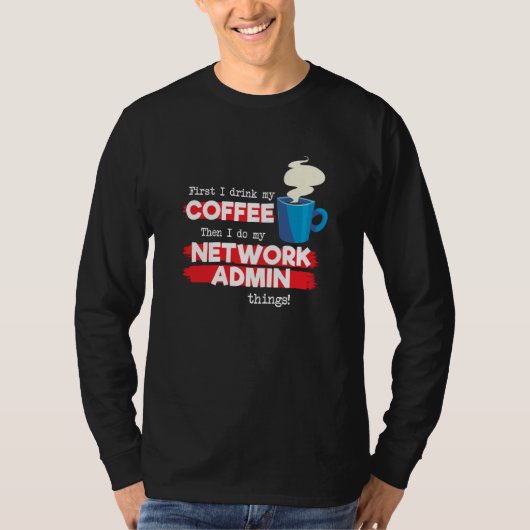 Network Admin & Coffee  Appreciation Saying T-shirt (Voorkant)