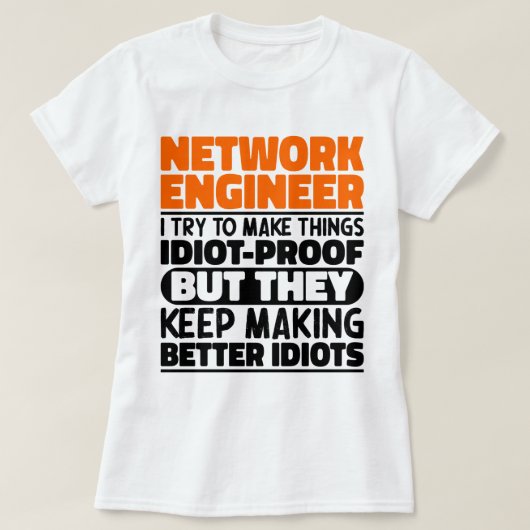 Network Engineer Ik probeer het Gezegde te maken T-shirt (Design voorkant)