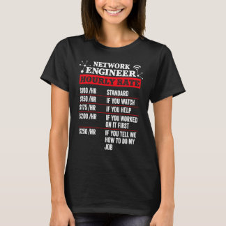 Network Engineer Uourly Rate Administrator Labour T-shirt