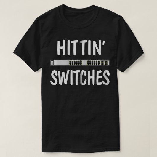 Network Systems Engineer Hittin Switches IT Techni T-shirt (Design voorkant)