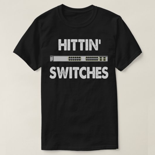 Network Systems Engineer IT Hitting Switches T-shirt (Design voorkant)