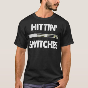 Network Systems Engineer IT Hitting Switches T-shirt