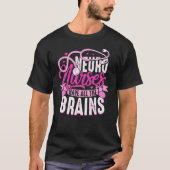Neuro Nurses Have All The Brains Neurology RN Neur T-shirt (Voorkant)