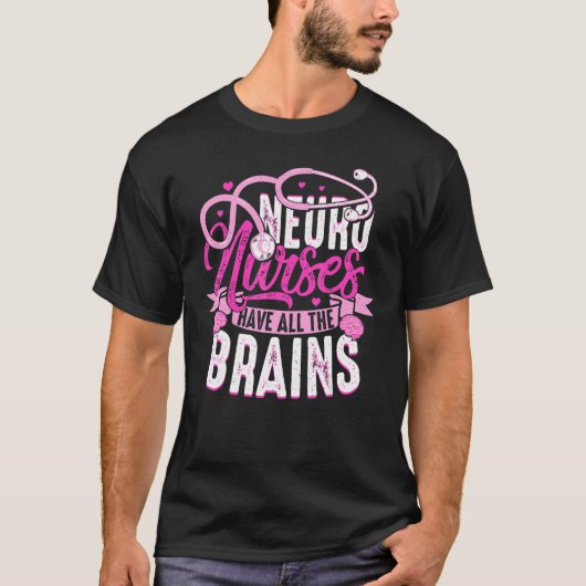 Neuro Nurses Have All The Brains Neurology RN Neur T-shirt (Voorkant)