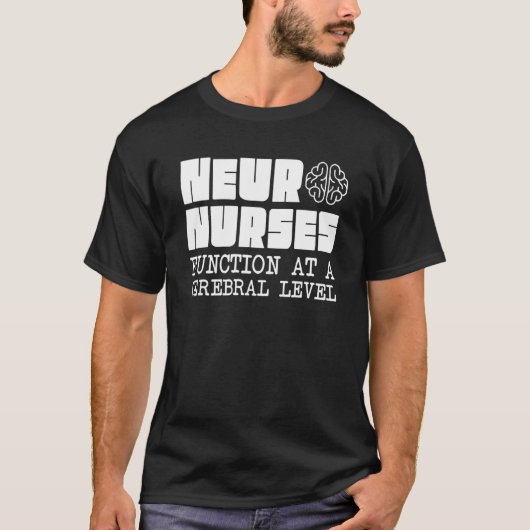 Neuro Nurses Neuroscience Neurology Neurologist T-shirt (Voorkant)