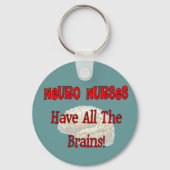 Neuro verpleegsters "hebben alle hersenen" sleutelhanger (Voorkant)