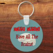 Neuro verpleegsters "hebben alle hersenen" sleutelhanger (Voorkant)