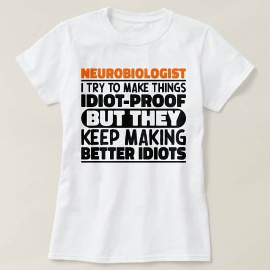 Neurobioloog Ik probeer dingen grappige uitspraken T-shirt (Design voorkant)