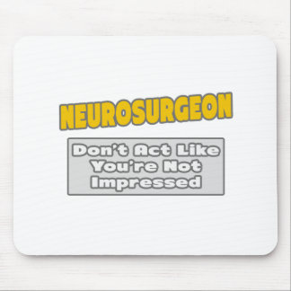 Neurochirurg .. Je bent onder de indruk Muismat