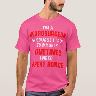 Neurochirurg Neurologie Cursus Neuro Doctor MD T-shirt