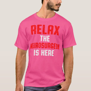 Neurochirurg Relax Neuro Doctor MD T-shirt