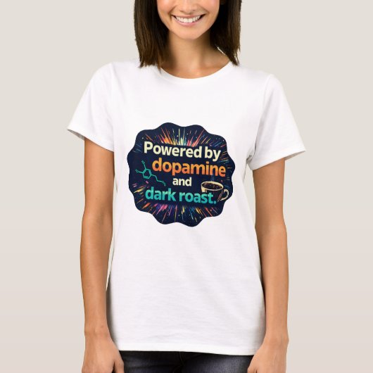 Neurodivergent | Dopamine and Dark Roast T-shirt (Voorkant)