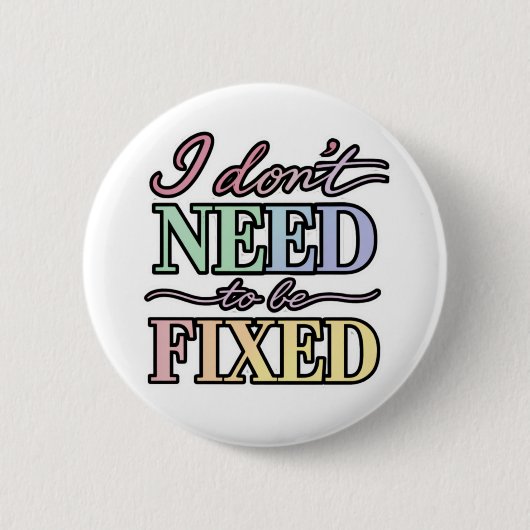 Neurodivergent Pride - I Don't Need to Be Fixed Ronde Button 5,7 Cm (Voorkant)