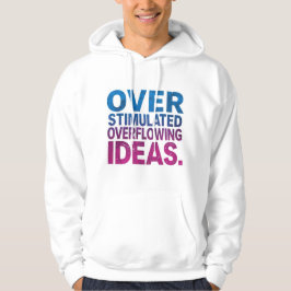 Neurodivergente Overprikkeld Overlopende Ideeën Hoodie