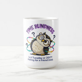 Neurodivergente Tijdsblindheid - Grappig Sarcasme  Koffiemok