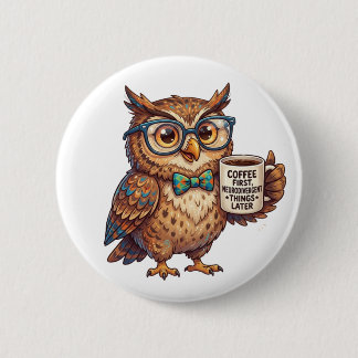 Neurodivergente Uil Grappige Meme Koffie Eerst Ronde Button 5,7 Cm