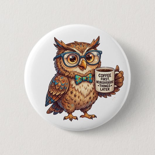 Neurodivergente Uil Grappige Meme Koffie Eerst Ronde Button 5,7 Cm (Voorkant)