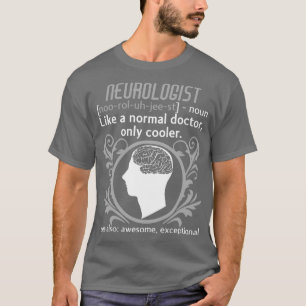 Neuroloog Definition Brain Doctor neurologie 1 T-shirt