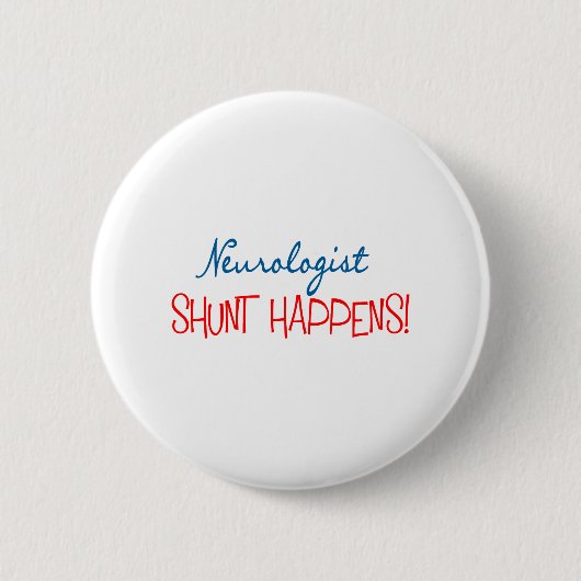 Neuroloog Physician Gifts "Shunt Happens" Ronde Button 5,7 Cm (Voorkant)