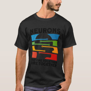 Neuronen vuren samen draad samen Neurowetenschappe T-shirt