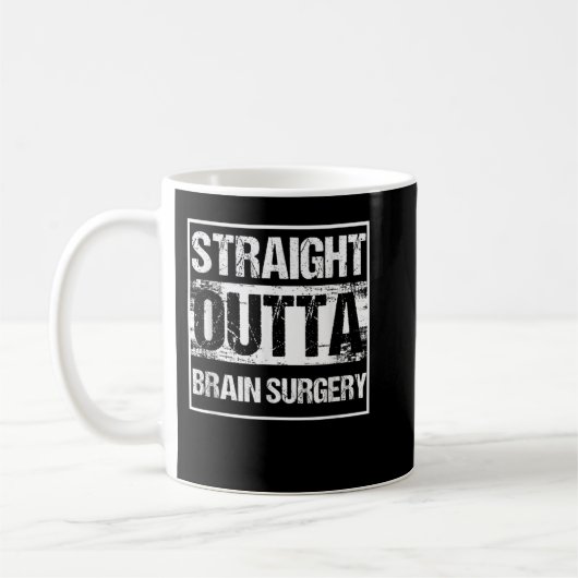 Neurosurgeon Straight Outta Brain Surgery Patient Koffiemok (Links)