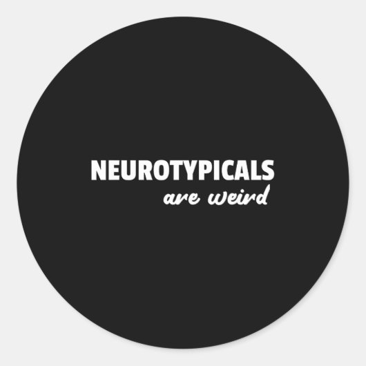 Neurotycals Are Weird Funny Autism Quote Ronde Sticker (Voorkant)