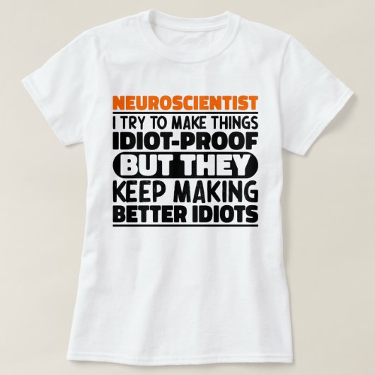 Neurowetenschapper Ik Probeer Dingen Grappig Te Ma T-shirt (Design voorkant)