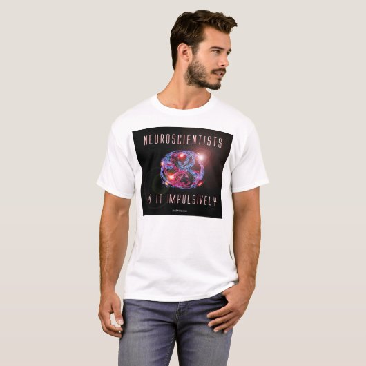 Neurowetenschappers doen het impulsief t-shirt (Voorkant volledig)