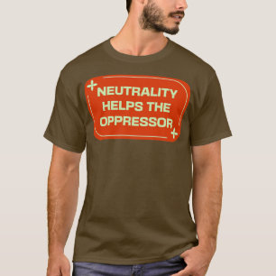 Neutraliteit helpt de Oppressor BLM T-shirt
