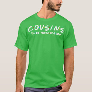 Neven en nichten zullen er voor je zijn t-shirt
