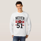 Never 51st Funny Canada is niet te koop T-shirt (Voorkant volledig)
