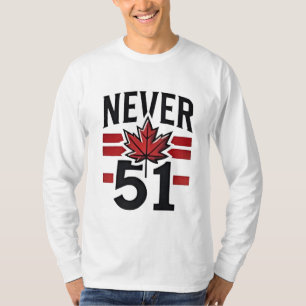 Never 51st Funny Canada is niet te koop T-shirt