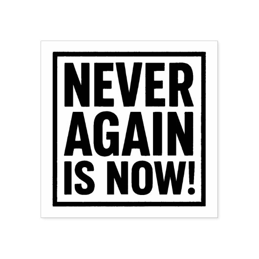 NEVER AGAIN IS NOW! RUBBERSTEMPEL (Afrduk)
