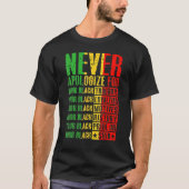 Never Apologize For Your Blackness Black History P T-shirt (Voorkant)
