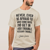 Never Be Afraid to Get in Good Trouble, John Lewis T-shirt (Voorkant)