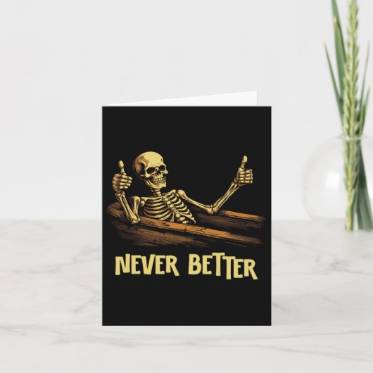 Never Better Skeleton Coffin Funny Skull Halloween Kaart (Voorkant)