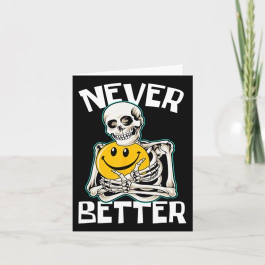 Never Better Skeleton Fun Skull Halloween Kostuum Kaart (Voorkant)