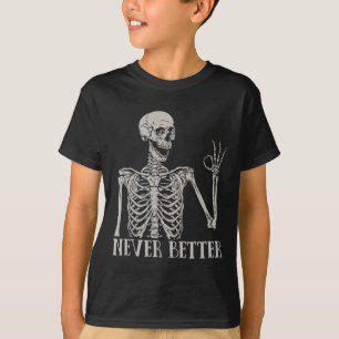 Never Better Skeleton Fun Skull Halloween voor vro T-shirt