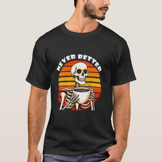 Never Better Skeleton Modern Sunset Vrouwen Koffie T-shirt (Voorkant)