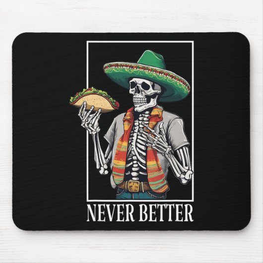 Never Better Skeleton Taco Halloween Mexicaanse Ma Muismat (Voorkant)