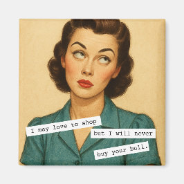Never Buy Your Bull Snarky Magnet