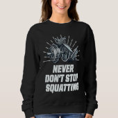 Never Dont Stop Squatting Workout Motivational Quo Trui (Voorkant)