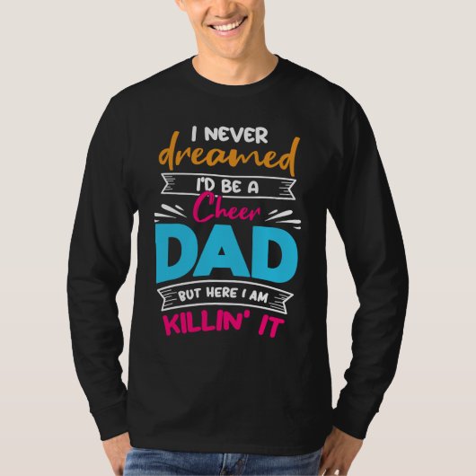 Never Dreamed I'd Be A Cheer Dad Biggest Fan Cheer T-shirt (Voorkant)
