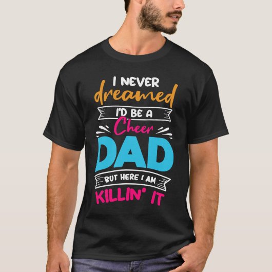 Never Dreamed I'd Be A Cheer Dad Biggest Fan Cheer T-shirt (Voorkant)