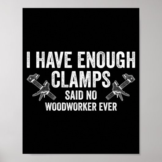 Never Enough Clamps Funny Joinery Woodworking Men Poster (Voorkant)