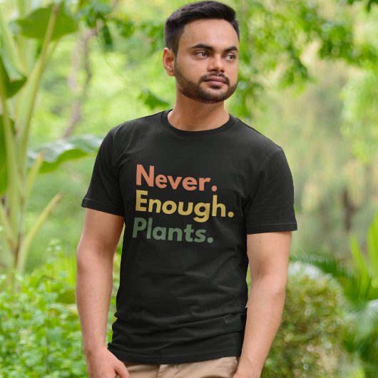 Never enough Plants Plant lover Gift T-shirt