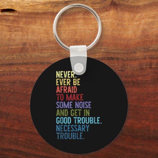Never. Ever Be Afraid To Make Some Noise  Sleutelhanger (Voorkant)