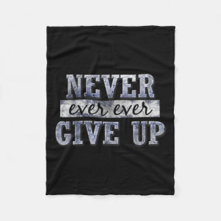 Never Ever Ever Give Up Motivational Insrational  Fleece Deken