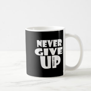 Never Ever Give Up, Inspirational Motivational Quo Koffiemok