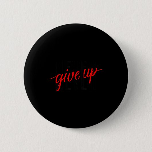 Never Ever Give Up, Insrational Motivational Quote Ronde Button 5,7 Cm (Voorkant)